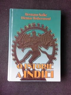 O ISTORIE A INDIEI - HERMANN KULKE