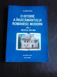 O istorie a invatamantului romanesc modern - Florin Diac  Vol.I secolul XVII-1944