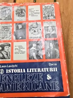 O ISTORIE A LITERATURII ENGLEZE SI AMERICANE - LEON LEVITCHI  VOL.1