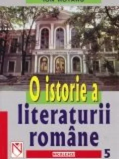 O istorie a literaturii romane - Ion Rotaru  vol.5
