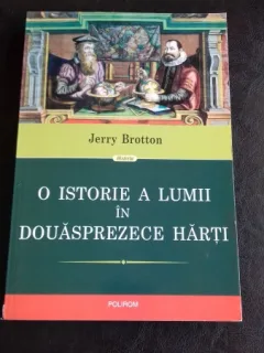 O ISTORIE A LUMII IN DOUASPREZECE HARTI - JERRY BROTTON