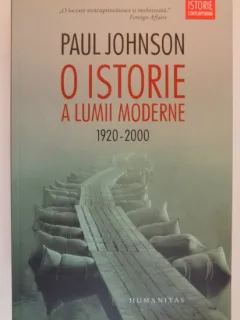 O ISTORIE A LUMII MODERNE 1920 - 2000 DE PAUL JOHNSON