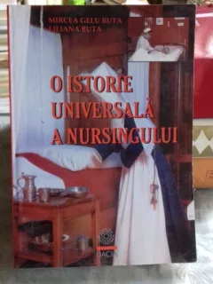 O ISTORIE UNIVERSALA A NURSINGULUI - MIRCEA GELU BUTA