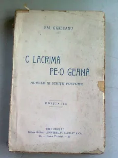 O LACRIMA PE-O GEANA - EMIL GARLEANU  (EDITIA A II-A)