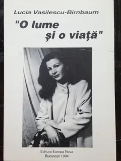 O lume si o viata - Lucia Vasilescu Birnbaum