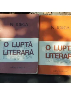 O LUPTA LITERARA - N. IORGA 2 VOLUME