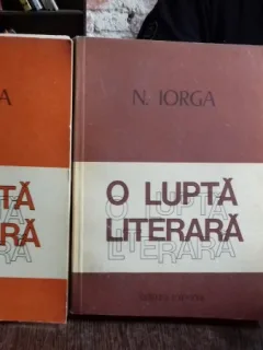 O LUPTA LITERARA - N. IORGA    2 volume