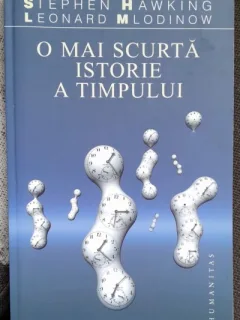 O MAI SCURTA ISTORIE A TIMPULUI - STEPHEN HAWKING