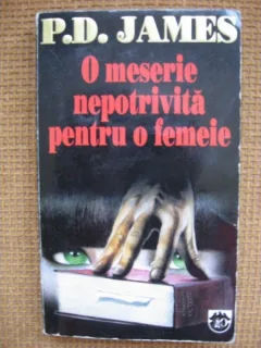 O MESERIE NEPOTRIVITA PENTRU O FEMEIE - P.D. JAMES