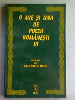O MIE SI UNA DE POEZII ROMANESTI - LAURENTIU ULICI   VOL.VI
