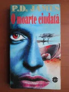 O MOARTE CIUDATA , P. D. James , 1994