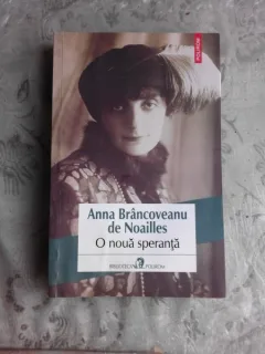 O NOUA SPERANTA - ANNA BRANCOVEANU DE NOAILLES