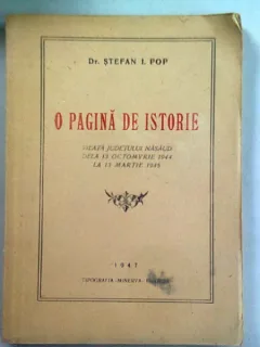 O PAGINA DE ISTORIE. VIATA JUDETULUI NASAUD DE LA 13 OCTOMBRIE 1944 PANA LA 13 MARTIE 1945 - STEFAN I. POP