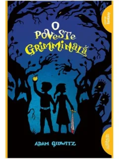 O POVESTE GRIMMINALA - ADAM GIDWITZ