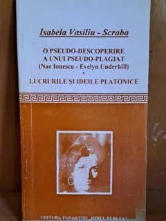O pseudo-descoperire a unui pseudo-plagiat. Lucrarile si ideile platonice - Isabela Vasiliu Scaba