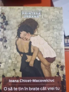 O SA TE TIN IN BRATE CAT VREI TU SI INCA O SECUNDA - IOANA CHICET-MACOVEICIUC
