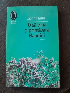 O SA VINA SI PRIMAVARA , BANDINI , JOHN FANTE