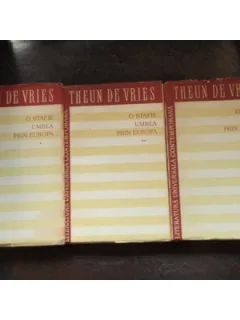 O STAFIE UMBLA PRIN EUROPA - THEUN DE VRIES 3 VOLUME