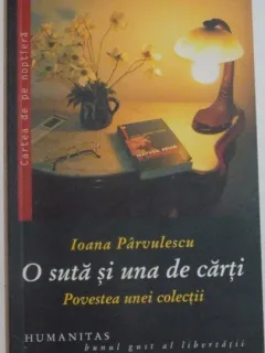 O SUTA SI UNA DE CARTI , POVESTEA UNEI COLECTII DE IOANA PARVULESCU