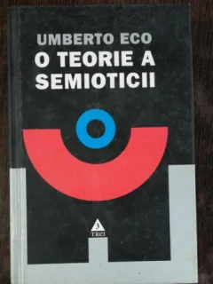 O TEORIE A SEMIOTICII - UMBERTO ECO