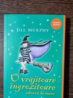 O vrajitoare ingrozitoare zboara la mare - Jill Murphy