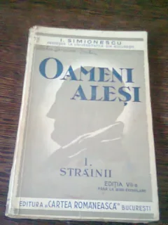 OAMENI ALESI. STRAINII - I. SIMIONESCU VOL.1