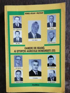 OAMENI DE SEAMA AI STIINTEI AGRICOLE ROMANESTI - VIOREL IULIAN PESTEAN VOL III