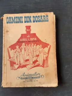 OAMENI DIN DOSARE, vol II , 1947 - AUREL I . ISPIR