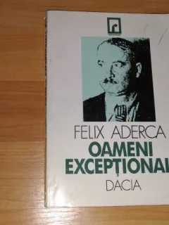 OAMENI EXCEPTIONALI-FELIX ADERCA