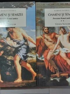 Oameni si semizei. Povestea Romei antice - Steven Saylor (Vol. I + II)