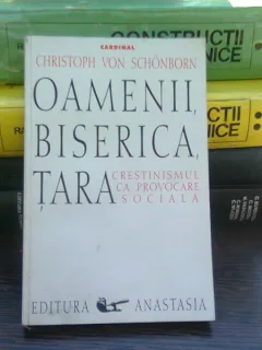 Oamenii, biserica, tara - Crestinismul ca provocare sociala - Christoph von Schonborn