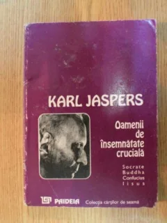 OAMENII DE INSEMNATATE CRUCIALA DE KARL JASPERS