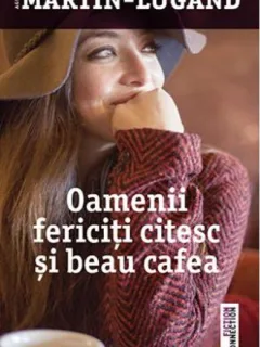 OAMENII FERICITI CITESC SI BEAU CAFEA - MARTIN - LUGAND