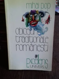 OBICEIURI TRADITIONALE ROMANESTI - MIHAI POP