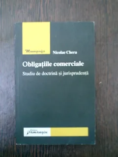 Obligatiile comerciale Studiu de doctrina si jurisprudenta - Nicolae Chera