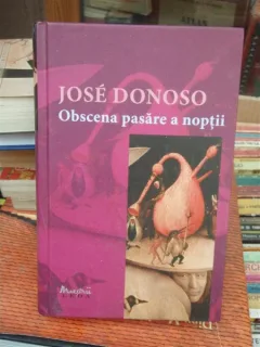 OBSCENA PASARE A NOPTII , JOSE DONOSO