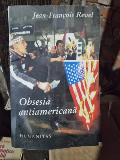 OBSESIA ANTIAMERICANA - JEAN FRANCOIS REVEL