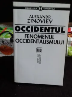 OCCIDENTUL , FENOMENUL OCCIDENTALISMULUI , ALEXANDER ZINOVIEV