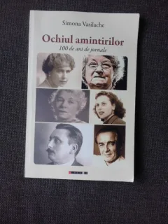 OCHIUL AMINTIRILOR, 100 DE ANI DE JURNALE - SIMONA VASILACHE  (CU DEDICATIA AUTOAREI)