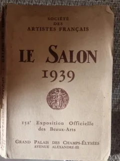 SOCIETE DES ARTISTES FRANCAIS - LE SALON 1939 , 152e EXPOSITION OFFICIELLE DES BEAUX - ARTS