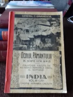OCOLUL PAMANTULUI I SEAPTE LUNI SI O ZI - GENERAL C. GAVANESCU    VOL.3 INDIA