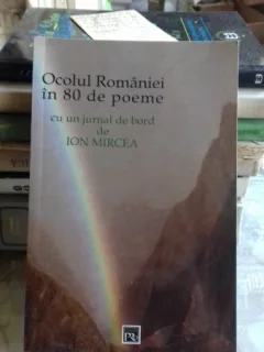 OCOLUL ROMANIEI IN 80 DE POEME CU UN JURNAL DE BORD - ION MIRCEA