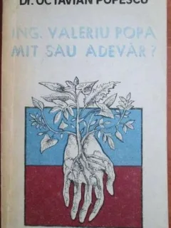 Octavian Popescu - Ing. Valeriu Popa mit sau Adevar?