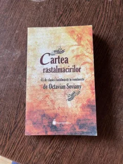 Octavian Soviany - Cartea rastalmacirilor. 45 de clasici rastalmaciti in romaneste
