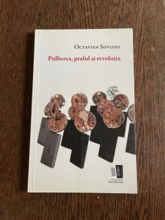 Octavian Soviany Pulberea, praful si revolutia
