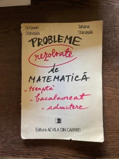 Octavian Stanasila Probleme rezolvate de Matematica