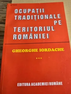 Ocupatii traditionale pe teritoriul Romaniei - Gheorghe Iordache Vol. III