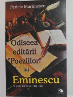 Odiseea editarii Poeziilor lui Eminescu din prima suta de ani 1884-1984 - Pericle Martinescu