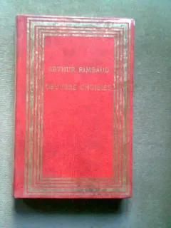 OEUVRES CHOISIES - ARTHUR RIMBAUD  (LUCRARI ALESE)