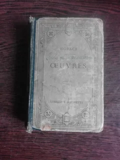 OEUVRES D'HORACE - E. PLESSIS, P. LEJAY  (CARTE IN LIMBA LATINA, CU EXPLICATII IN LIMBA FRANCEZA)